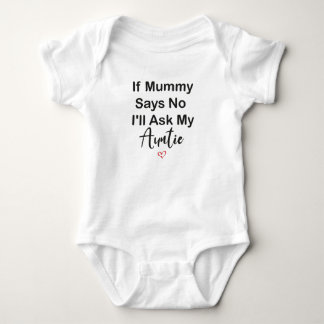 Body If Mummy Says No I'll Ask My Auntie Baby Gift, Fun