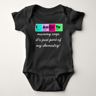 Body Je suis CuTe (maman dit une partie de ma chimie !)
