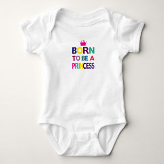 Body Né Pour Être Une Princesse Baby Bodysuit