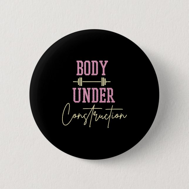 Body Under Construction Funny Motivational Workout Button (Vorderseite)