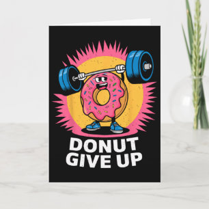 Bodybuilder Donut Gib Nicht Auf Humor Gym Workout Karte