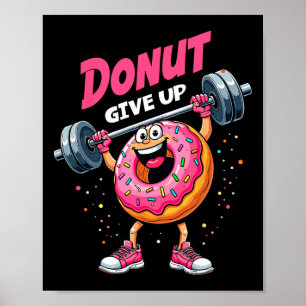 Bodybuilder Donut Give up Spaß Gym Workout Joke m Poster