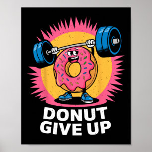 Bodybuilder Donut Give up Spaß Gym Workout Joke m Poster