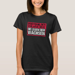 Bodybuilder schläft nicht Sprichwort Kraft Sportmu T-Shirt
