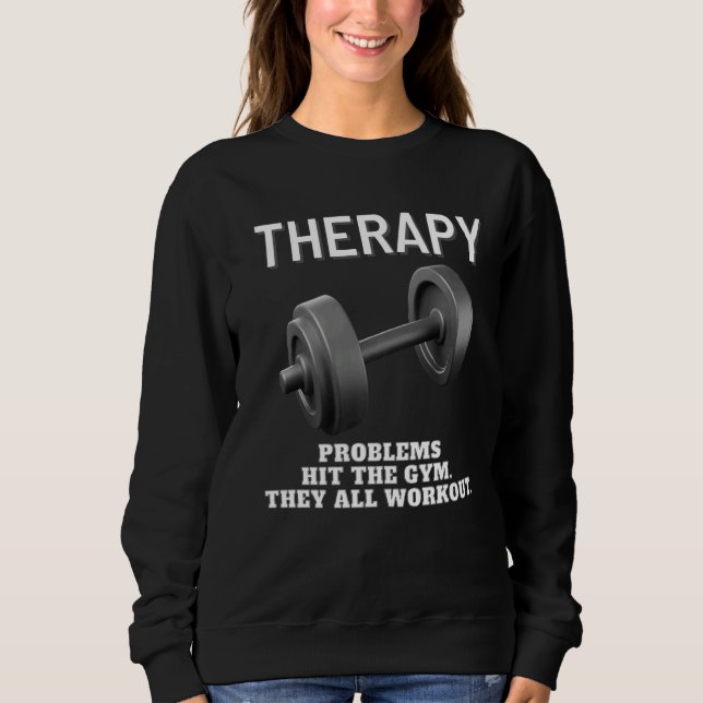 Bodybuilder Weightlift-Gym-Therapie Fitness Sweatshirt (Vorderseite)