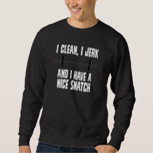 Bodybuilding I Clean I Jerk Funny Gym Workout Sweatshirt