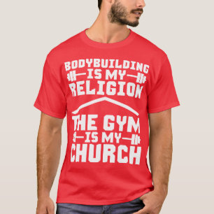 Bodybuilding ist meine Religion. Der Fitnessraum i T-Shirt