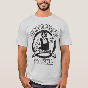 Bodybuilding - Starke Menschen sind schwerer zu tö T-Shirt