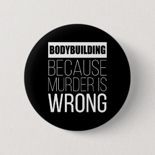 Bodybuilding, weil Mord falsch ist, lustig Button