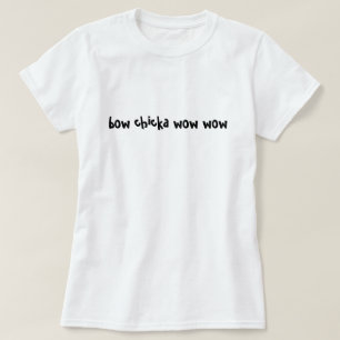 Bogen chicka wow wow T-Shirt