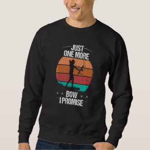 Bogenfischen Nur noch ein Bogen, ich verspreche es Sweatshirt