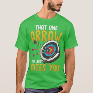 Bogenschießen, der einen Pfeil, der dich hasst T-Shirt
