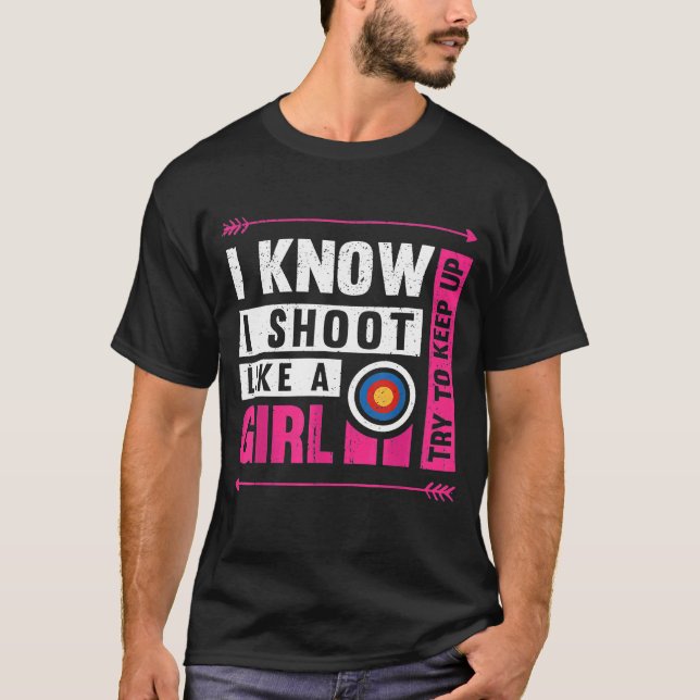Bogenschießen, die ich wie ein Mädchen schieß, ver T-Shirt (Vorderseite)