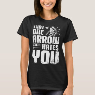 Bogenschießen ein Pfeil hasst dich T-Shirt