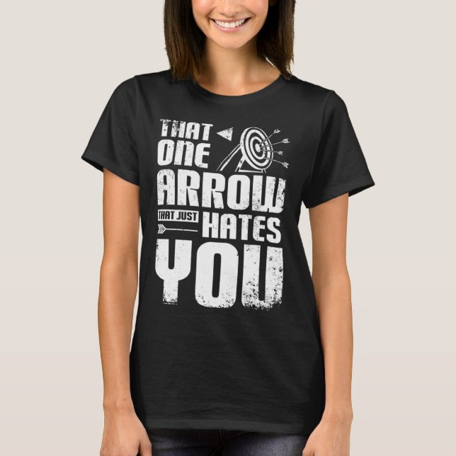 Bogenschießen ein Pfeil hasst dich T-Shirt (Vorderseite)