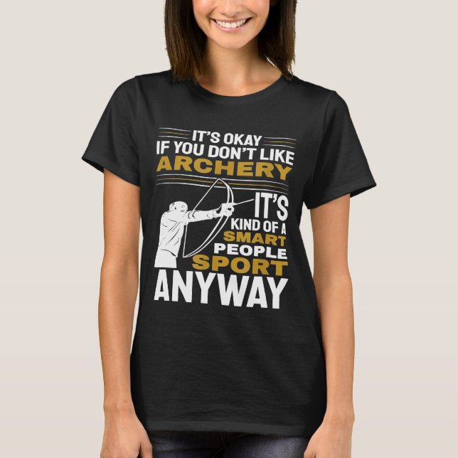 Bogenschießen ist gut, wenn man Bogenschießen nich T-Shirt (Vorderseite)