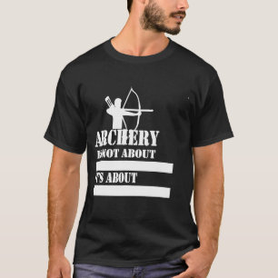 Bogenschießen-Lustige Sprüche Gif T-Shirt