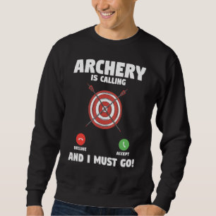 Bogenschießen ruft, und ich muss Bogen jagen Arche Sweatshirt