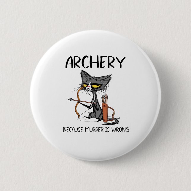 Bogenschießen, weil Mord falsch ist Funny Cat Arch Button (Vorderseite)