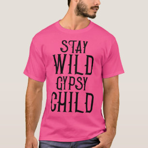 Bohemische Produkte Bleibe Wild Sinti und Roma Chi T-Shirt