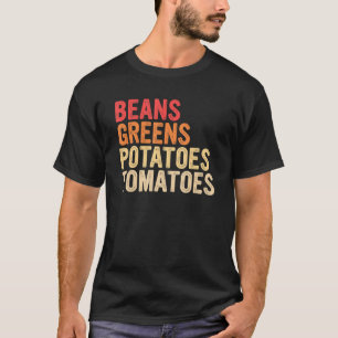 Bohnen Grüntöne Kartoffeln Tomaten Sie nennen es T T-Shirt