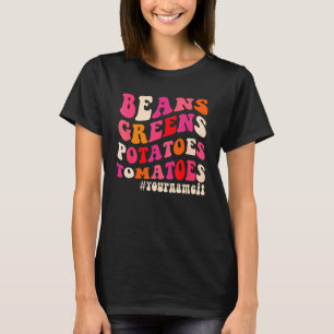 Bohnen Grüntöne Kartoffeln Tomaten Sie nennen es T T-Shirt