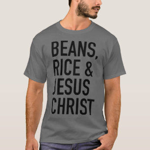 Bohnen Reis und Jesus Christus Schulden Freie Reis T-Shirt