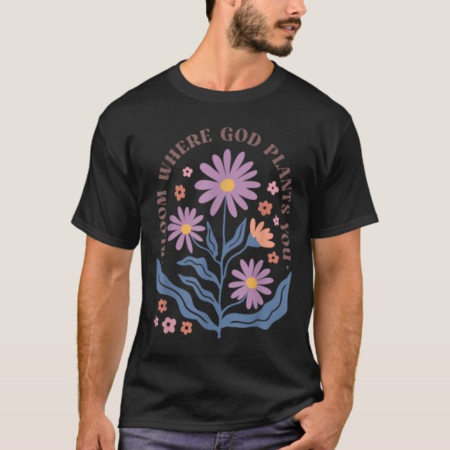 Boho Floral Bloom Where God Plants You Cute Motiva T-Shirt (Vorderseite)