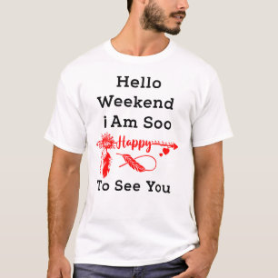"Boho Hello Wochenende, ich bin so froh, dich zu s T-Shirt
