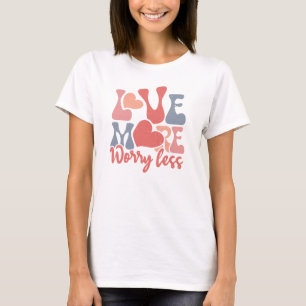 Boho Lieber mehr, sorge dich weniger T-Shirt