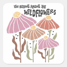 Boho Wildblume Du gehörst zu den Wildblumen Quadratischer Aufkleber