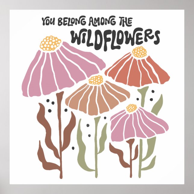 Boho Wildflower You Belong Among The Wildflowers Poster (Vorne)