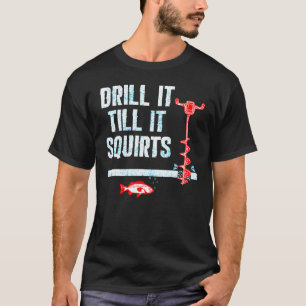 Bohren Sie es, bis es Eisfisch-Auger zerquetscht T-Shirt