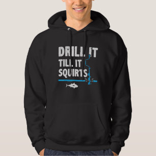 Bohren Sie es, bis es Eisfischen Eis Hoodie