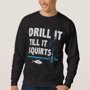 Bohren Sie es, bis es Eisfischen Eis Sweatshirt