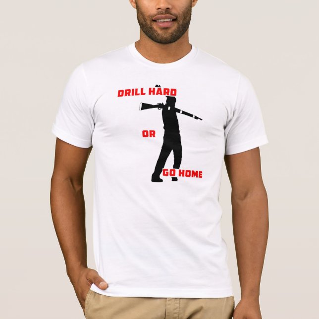 Bohren Sie stark oder gehen Sie Zuhause T-Shirt (Vorderseite)