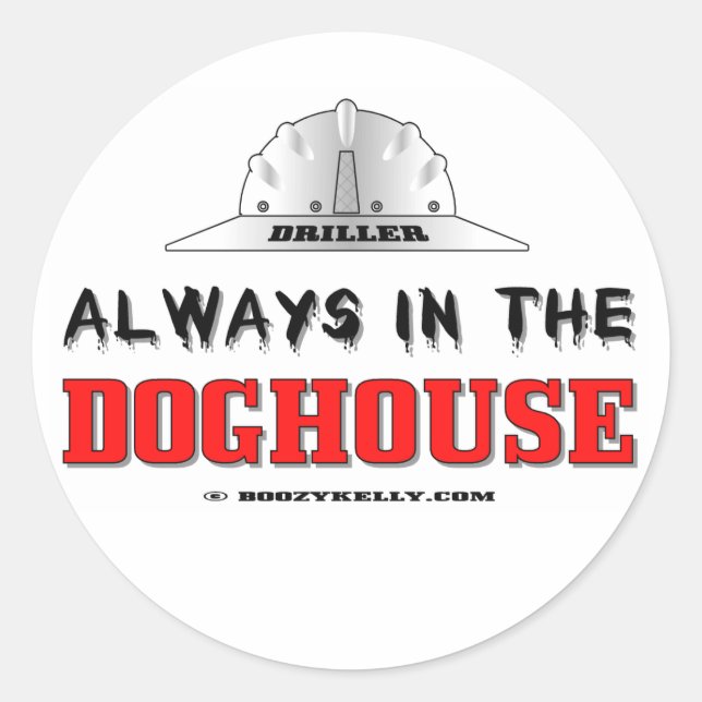 Bohrer, immer im Doghouse, Ölfeldkleber Runder Aufkleber (Vorderseite)