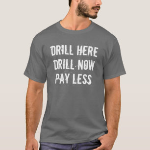 Bohrgerät hier, bohren jetzt, ZAHLEN WENIGER Shir T-Shirt