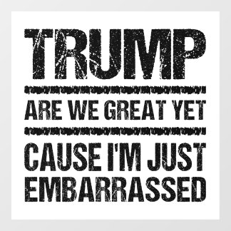 Bold Anti‑Trump Statement - Are We Great Yet? Fensteraufkleber