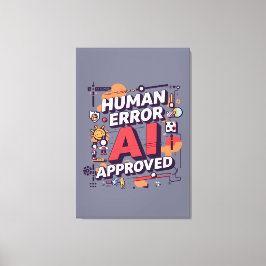 Bold “Human Error, AI Approved” Digital Art Leinwanddruck