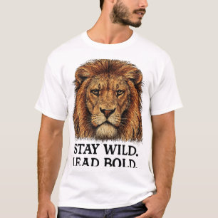 Bold Lion - Bleibe Wild Leadership Art T-Shirt