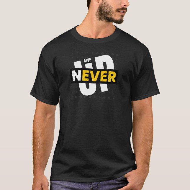 🔥 Bold Motivational Men’s Tee – NEVER GIVE UP (Vorderseite)