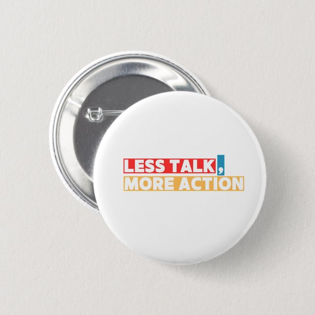 Bold Motivational Quote – Less Talk, More Action Button (Vorne & Hinten)