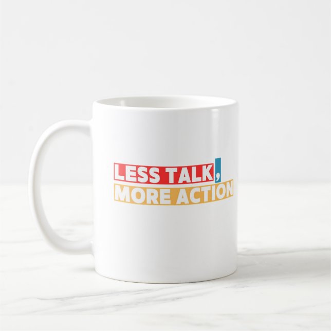 Bold Motivational Quote – Less Talk, More Action Kaffeetasse (Links)