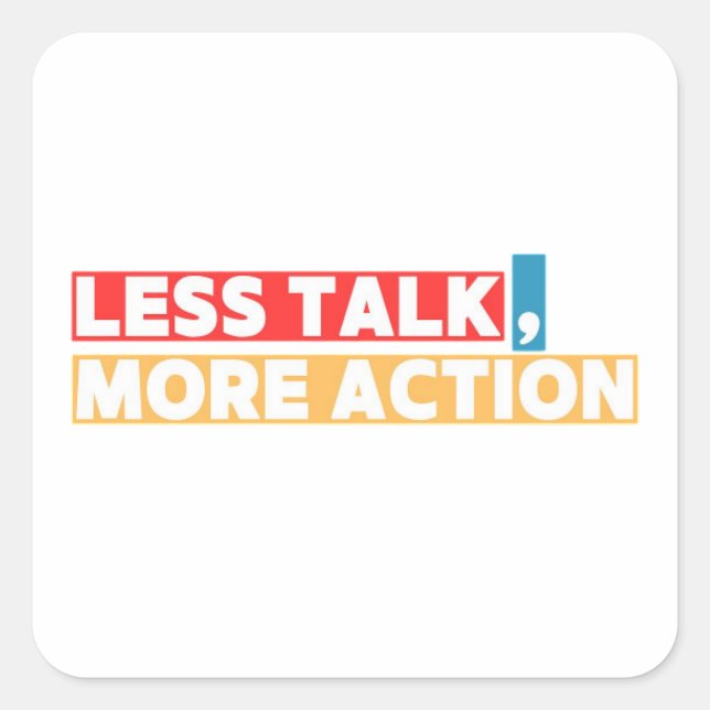 Bold Motivational Quote – Less Talk, More Action Quadratischer Aufkleber (Vorderseite)
