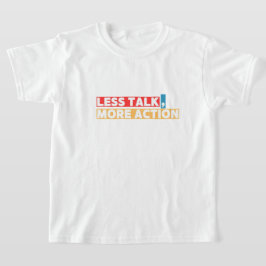 Bold Motivational Quote – Less Talk, More Action T-Shirt