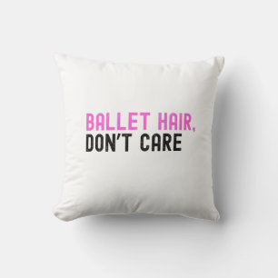 Bold Pink and Black Text "BALLET HAIR, DON'T CARE" Kissen