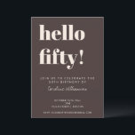 Bold Typography Brown Modern 50th Birthday Party Einladung<br><div class="desc">This modern 50th birthday invitation in brown features bold typography and a rich neutral color palette designed for a milestone celebration. The large “hello fifty” headline creates a strong focal point, paired with clean, minimal text that keeps event details clear and easy to read. Personalize the name, date, time, location,...</div>
