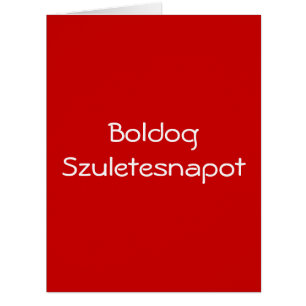 "BOLDOG SZULETESNAPOT" SOUHAITE HONGROIS