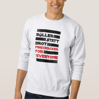 Böller statt Brot ! Sweatshirt